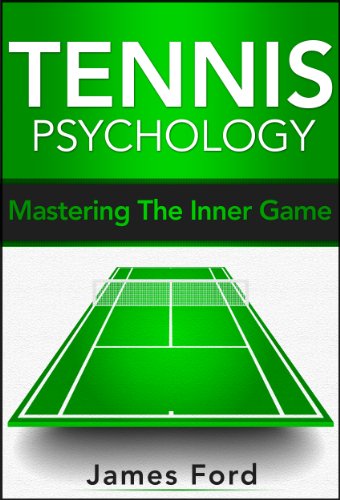 Tennis:Tennis Psychology: - (Tennis Psychology,Tennis Mindset)