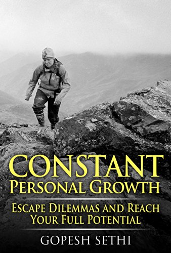 Constant Personal Growth: Escape Dilemmas and Reach Your Full Potential (Revised Edition)
