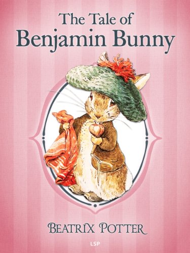 The Tale of Benjamin Bunny (Illustrated) (The Tales of Beatrix Potter Book 4)
