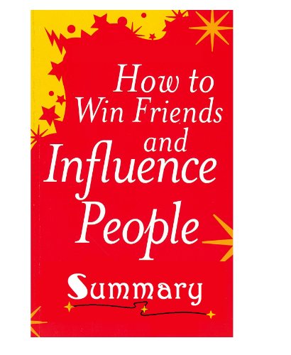 A Summary of How to Win Friends and Influence People...