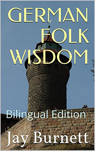 GERMAN FOLK WISDOM: Bilingual Edition (Proverbs from Around the World - Bilingual Book 2)