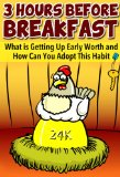 3-Hours Before Breakfast: What is Getting Up Early Worth and How Can You Adopt This Habit?