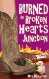 Burned in Broken Hearts Junction: A Cozy Matchmaker Mystery (Cozy Matchmaker Mystery Series Book 1)