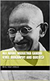 All About Mahatma Gandhi (Full Biography and Quotes)