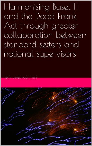 Harmonising Basel III and the Dodd Frank Act through greater collaboration between standard setters and national supervisors