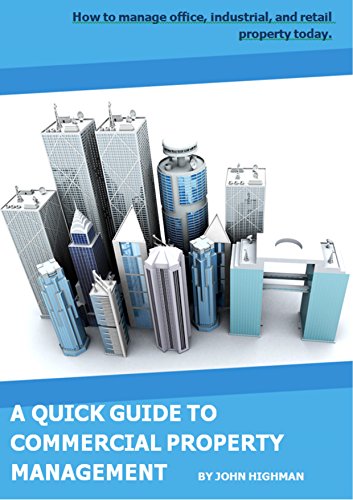 Your Quick Guide to Commercial Property Management: How to manage office, industrial, and retail property today.