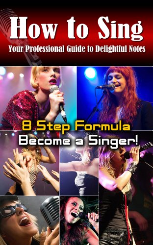 How to singï¼šYour professional guide to delightful notes,8 Step Formula to become a Singer!