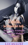 Zaida, la Mujer del Jefe: (Relato 2) (Serie "Mis Aventuras con Mujeres Maduras") (Spanish Edition)