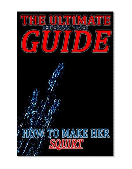 How To Make Her Squirt
