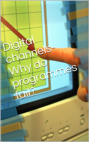 Digital channels-  Why do programmes fail? (Digital channel Bank 2.0/Bank 3.0 and beyond Book 1)