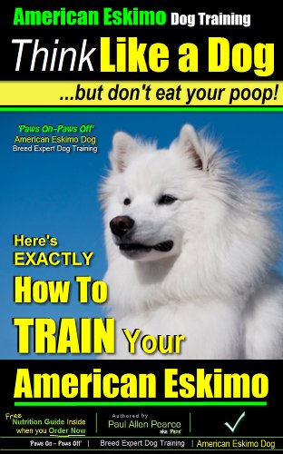 American Eskimo Dog Training | Think Like a Dog, But Don't Eat Your Poop! | American Eskimo Dog Breed Expert Training | How To Train Your American Eskimo Dog: American Eskimo Dog