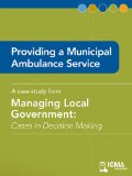 Providing a Municipal Ambulance Service: Cases in Decision Making (Managing Local Government)