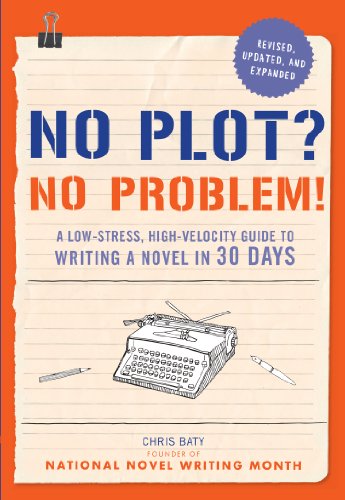 Book Cover No Plot? No Problem! Revised and Expanded Edition: A Low-stress, High-velocity Guide to Writing a Novel in 30 Days
