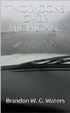 Two Moons Over Michigan... (The Lelevator Book 1)