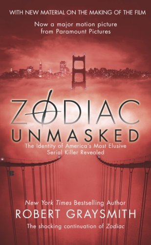 By Robert Graysmith Zodiac Unmasked: The Identity of America's Most Elusive Serial Killer Revealed (Reprint)