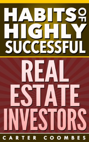 Real Estate: Real Estate Investing! Habits of Highly Successful Real Estate Investors - Real Estate Investing For Beginners (Habits Of Highly Effective, ... For Beginners, Apartment Investing)