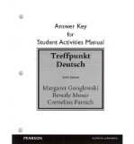 By Margaret T. Gonglewski Student Activities Manual Answer Key for Treffpunkt Deutsch: Grundstufe (6th Edition)