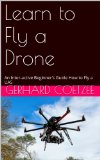 Learn to Fly a Drone: An Inter-active Beginner's Guide How to Fly a UAS