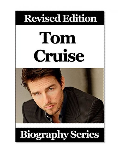 Celebrity Biographies - The Amazing Life Of Tom Cruise - Biography Series