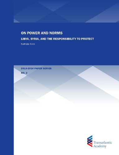 On Power and Norms: Libya, Syria, and the Responsibility to Protect (Transatlantic Academy)