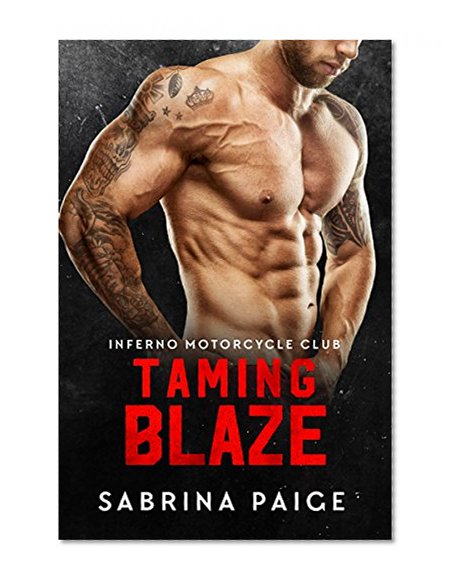 Taming Blaze (Motorcycle Club Romance, New Adult Romance) (Inferno Motorcycle Club Book 1)