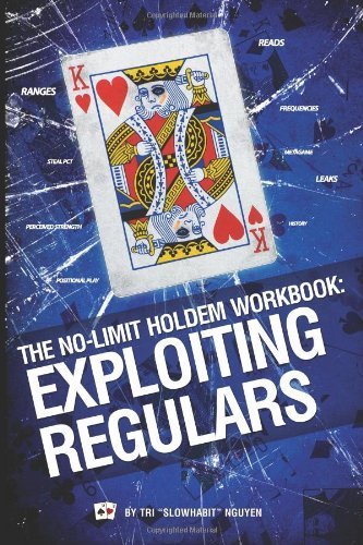 The No-Limit Holdem Workbook: Exploiting Regulars by Nguyen, Tri "SlowHabit" (2009) Paperback