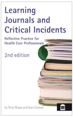 Learning Journals and Critical Incidents: Reflective Practice for Health Care Professionals by Tony Ghaye, Sue Lillyman (2008) Paperback