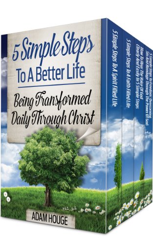 Book Cover 5 Simple Steps To A Better Life: Being Transformed Daily Through Christ (4 Books In 1 Box Set)
