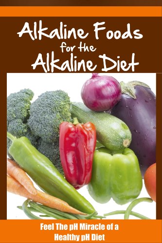 ALKALINE DIET: Alkaline Foods For The Alkaline Diet: Feel The pH Miracle of a Healthy pH Diet (Recipes, Recipe Books, Diet Books) (Diet Books, Diet, Healthy ... Healthy Cookbook, Nutrition, Health Book 1)