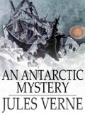 An Antarctic Mystery (Hetzel Illustrated Edition)