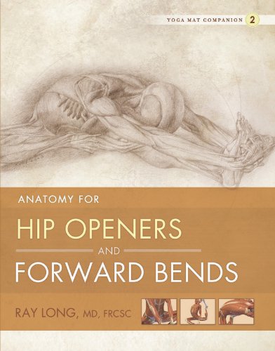 Anatomy for Hip Openers and Forward Bends: Yoga Mat Companion 2