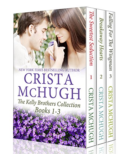 The Kelly Brothers Books 1-3 (The Sweetest Seduction/Breakaway Hearts/Falling for the Wingman)