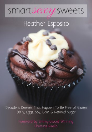 Smart Sexy Sweets: Decadent Desserts That Happen To Be Free Of Gluten, Dairy, Eggs, Soy, Corn, Nuts & Refined Sugar
