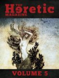 The Heretic Magazine - Volume 5