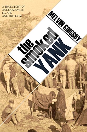 The Smoked Yank: A True Story of Andersonville, Escape, and Freedom