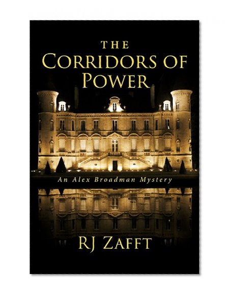 The Corridors of Power: An Alex Broadman Mystery
