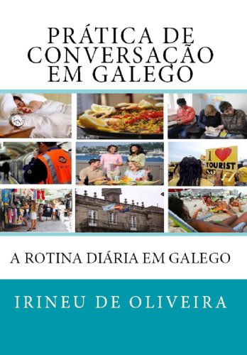 PrÃ¡tica de ConversaÃ§Ã£o em Galego: A minha Rotina DiÃ¡ria em Galego (Galician Edition)