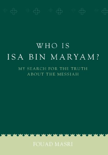 Who Is Isa bin Maryam?: My Search for the Truth about the Messiah (UNLOCK THE TRUTH)