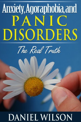 Anxiety, Agoraphobia, and Panic Disorders: The Real Truth