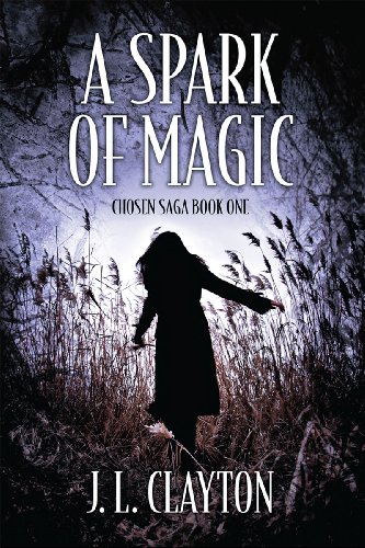 A Spark Of Magic: Chosen Saga Book One