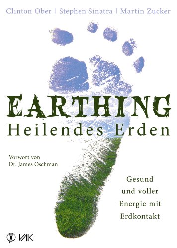 Earthing - Heilendes Erden: Gesund und voller Energie mit Erdkontakt (German Edition)