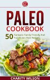 PALEO DIET COOKBOOK: Paleo Cookbook: 50 Fantastic Family Friendly And Fun Gluten Free Recipes (Paleo Diet Recipes) (Health Wealth & Happiness Book 2)