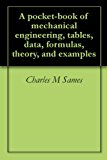 A pocket-book of mechanical engineering, tables, data, formulas, theory, and examples