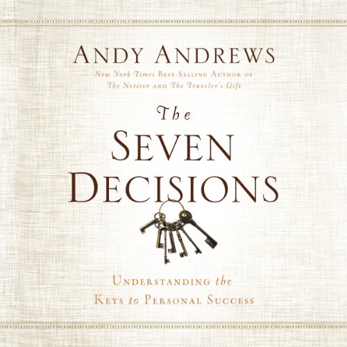 The Seven Decision: Understanding the Keys to Personal Success