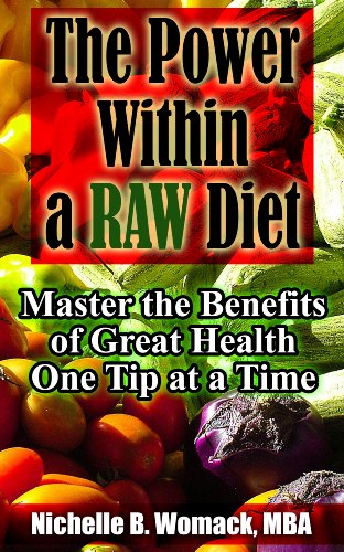 The Power Within a Raw Diet: Master the Benefits of Great Health One Tip at a Time
