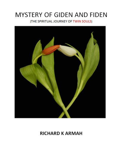 THE SPIRITUAL JOURNEY OF SOUL MATES: THE MYSTERY OF GIDEN AND FIDEN