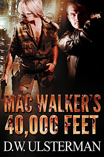 A Military Thriller: MAC WALKER'S 40,000 FEET: A sniper elite first to kill terrorist in the sky military thriller (suspense, action, first to kill thriller)