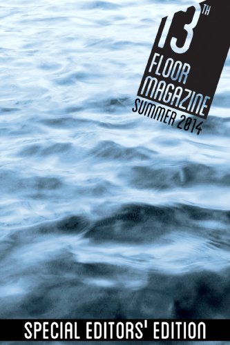 13th Floor Magazine Summer 2014: Special Editor's Edition