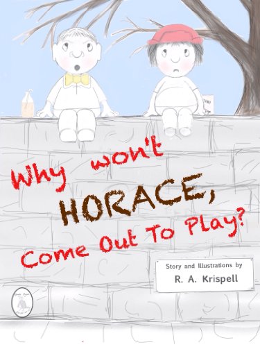Why Won't Horace Come Out To Play?