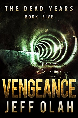 The Dead Years - VENGEANCE - Book 5 (A Post-Apocalyptic Thriller)